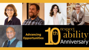 Headshots of five speakers for the Advancing Opportunities Fireside Chat event. Logo for RespectAbility 10th Anniversary. Text: "Advancing Opportunities"