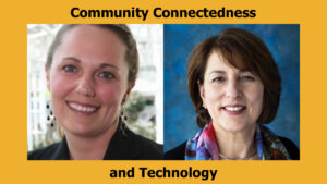 Headshots of two presenters for the webinar. Text: "Community Connectedness and Technology"