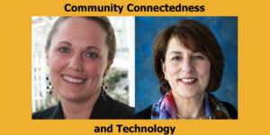 Headshots of two presenters for the webinar. Text: "Community Connectedness and Technology"