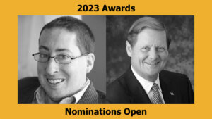 Black and white photos of Justin Chappell and Steve Bartlett. Text: "2023 Awards Nominations Open"