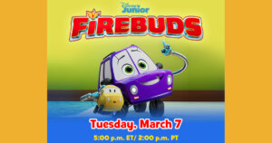 Artwork of two characters from Firebuds including a character with a Cleft hood. Logo for Disney Junior Firebuds. Text: Tuesday, March 7 5 p.m. ET 2 p.m. PT