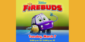 Artwork of two characters from Firebuds including a character with a Cleft hood. Logo for Disney Junior Firebuds. Text: Tuesday, March 7 5 p.m. ET 2 p.m. PT