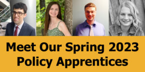 Headshots of four Spring 2023 Policy Apprentices. Text: "Meet Our Spring 2023 Policy Apprentices"