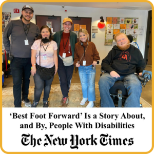 Five RespectAbility Lab alumni smile together on the set of Best Foot Forward. Logo for The New York Times. Text: "Best Foot Forward" is a story about, and by, people with disabilities