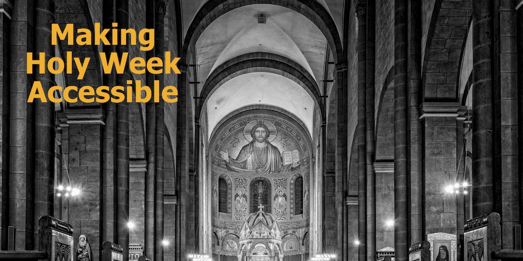 photo of an old church with mural of Jesus on the wall. Text: "Making Holy Week Accessible"