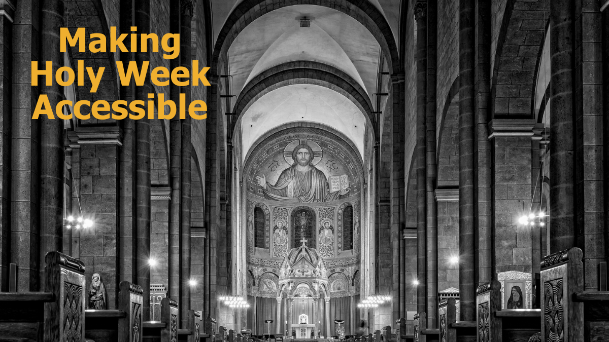 photo of an old church with mural of Jesus on the wall. Text: "Making Holy Week Accessible"