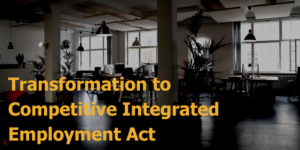 Stock photo of an open office environment. Text: "Transformation to Competitive Integrated Employment Act"