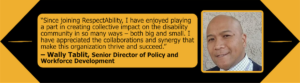 Headshot of Wally Tablit. Quote: "Since joining RespectAbility, I have enjoyed playing a part in creating collective impact on the disability community in so many ways - both big and small. I have appreciated the collaborations and synergy that make this organization thrive and succeed."