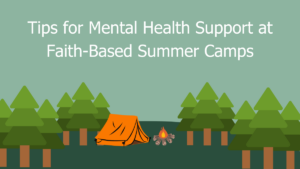 Illustration of a campsite in the woods with a fire and a tent. Text: Tips for Mental Health Support at Faith-Based Summer Camps