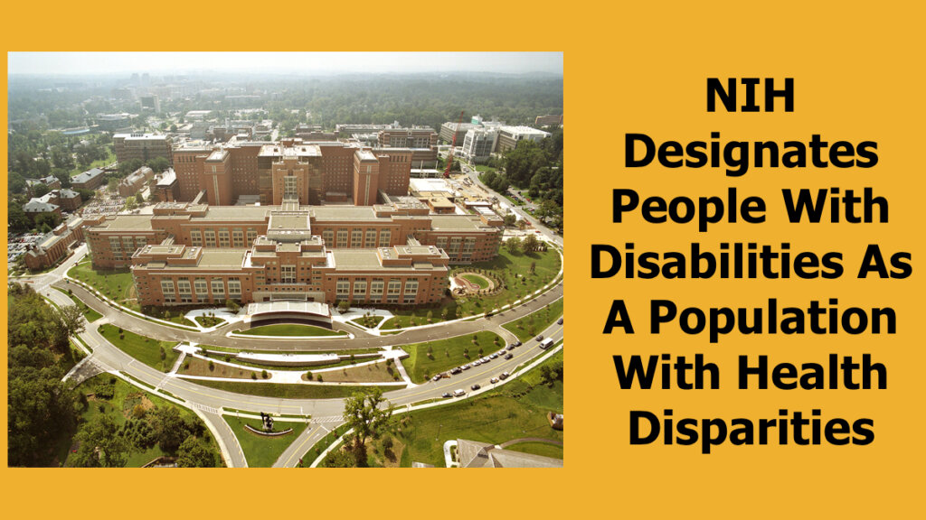 Arial photo of the National Institute of Health campus. Text: "NIH Designates People With Disabilities As A Population With Health Disparities"
