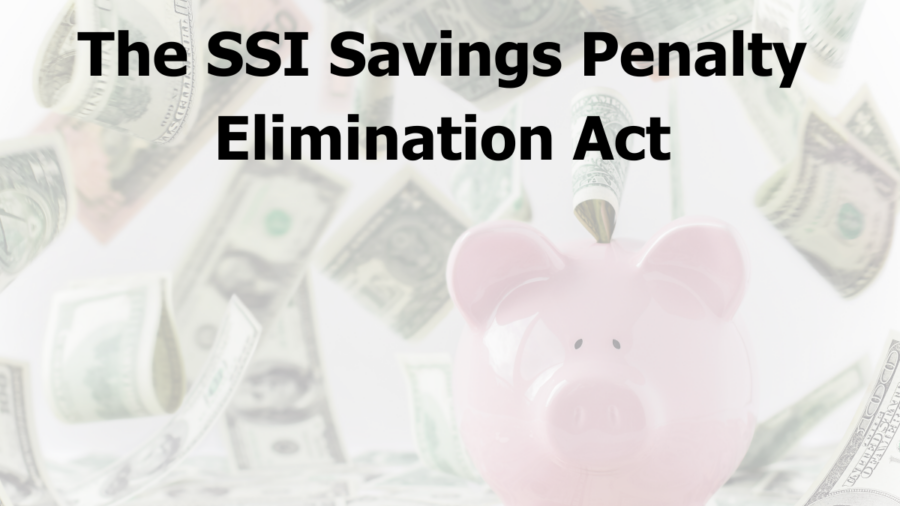 A piggy bank with dollar bills floating around it. Text: The SSI Savings Penalty Elimination Act