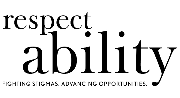 Respect Ability - Fighting Stigmas. Advancing Opportunities.