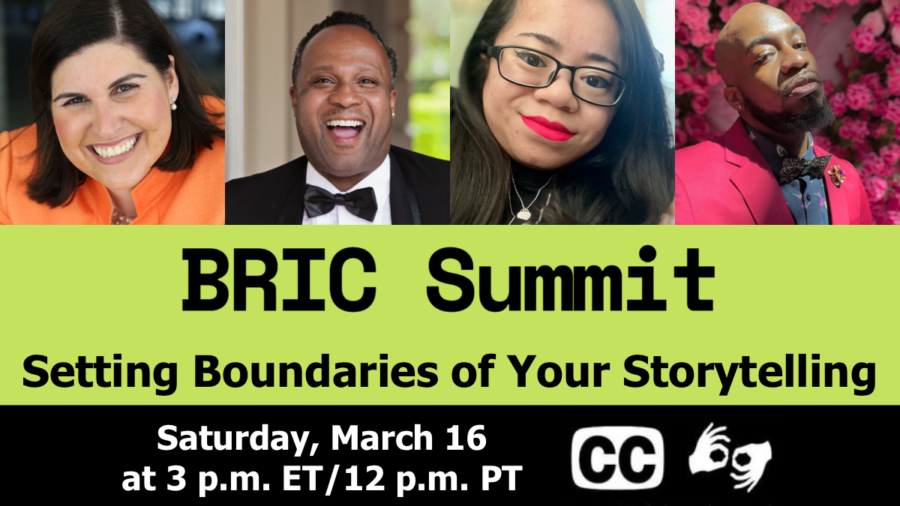 graphic advertising webinar titled Setting Boundaries of your storytelling. date of saturday march 16 at 3 pm ET. icons for captioning and ASL. logo for BRIC Summit. Headshots of speakers Lauren Appelbaum Lawon Exum Chanel Keenan and Steven McCoy.