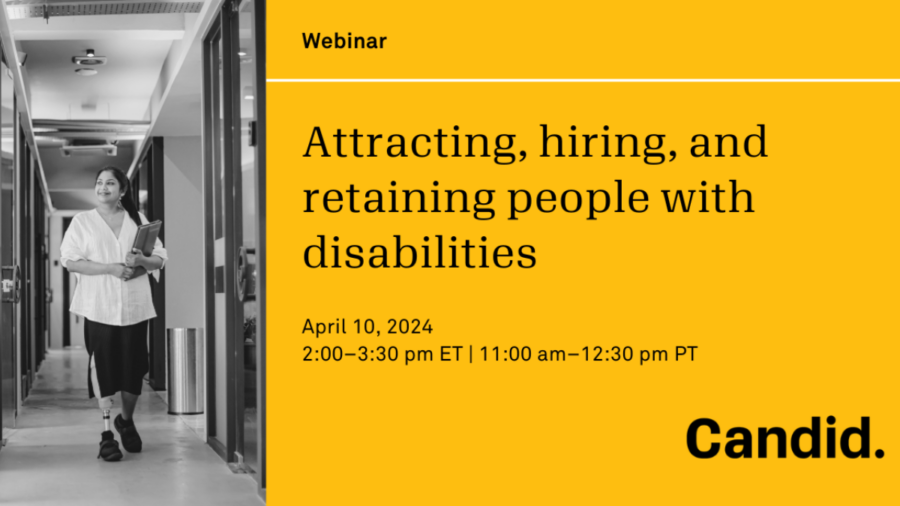 A woman with a prosthetic leg walking in the office. The text promotes Candid’s webinar, “Attracting, hiring, and retaining people with disabilities” on Wednesday, April 10 at 2:00 p.m. ET, 11:00 a.m. PT.