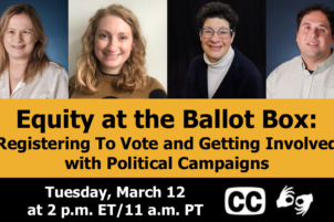 Equity at the Ballot Box: Registering To Vote and Getting Involved with Political Campaigns