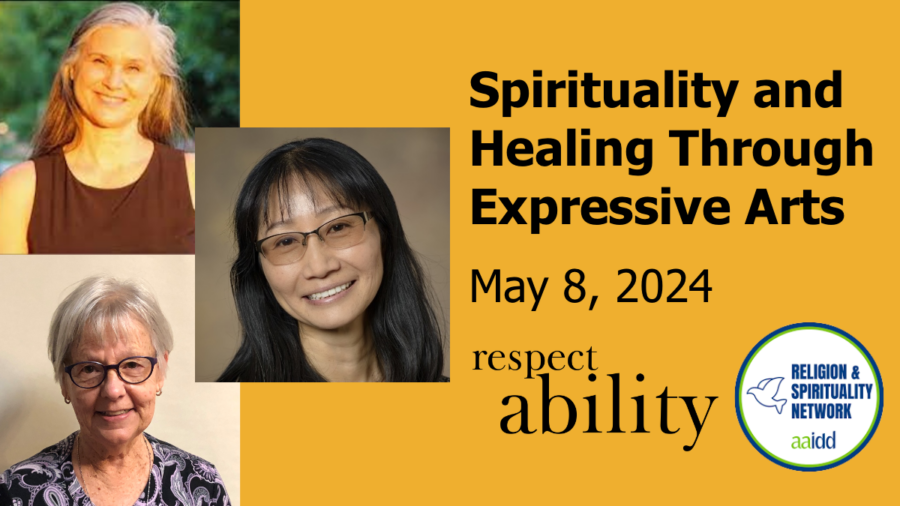 Headshots of three presenters. Text reads Spirituality and Healing Through Expressive Arts. May 8, 2024. logos for RespectAbility and AAIDD RSIN