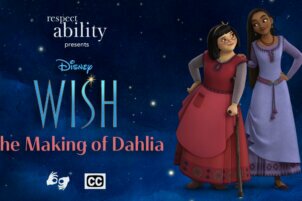 RespectAbility presents: Disney’s Wish – The Making of Dahlia