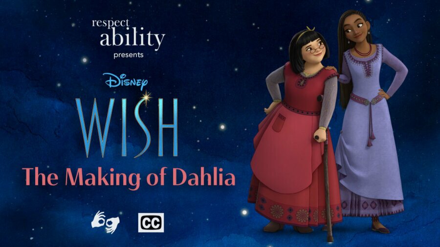 Artwork of Dahlia and Asha from the movie Wish in front of a blue sky with stars. Text reads RespectAbility presents Disney Wish The Making of Dahlia