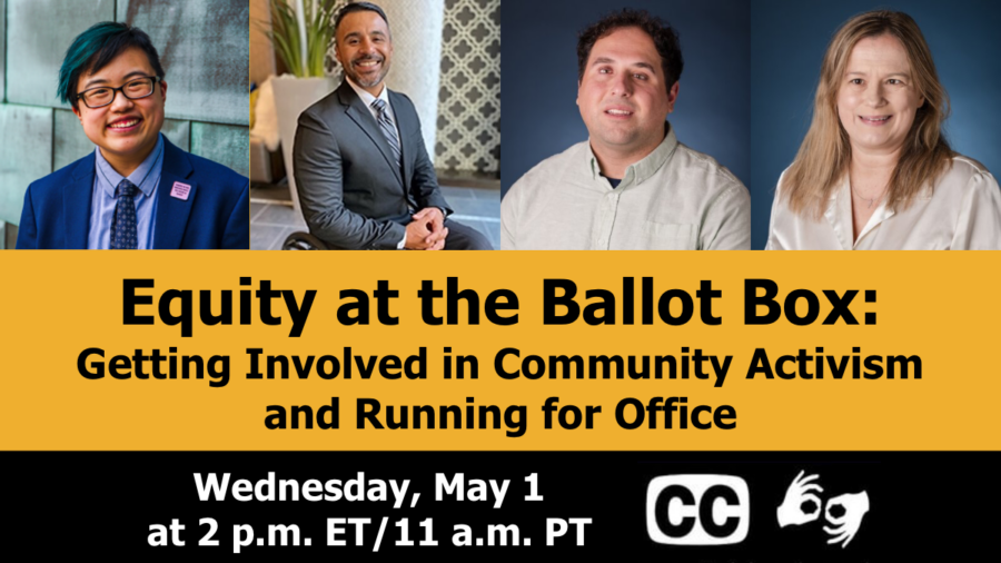 Graphic advertising second webinar in Equity at the Ballot Box series about getting involved in community activism and running for office. Includes headshots of four speakers, date and time, icons for captioning and ASL
