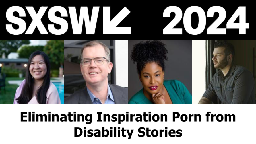headshots of four panelists. logo for SXSW 2024. text reads Eliminating Inspiration Porn from Disability Stories