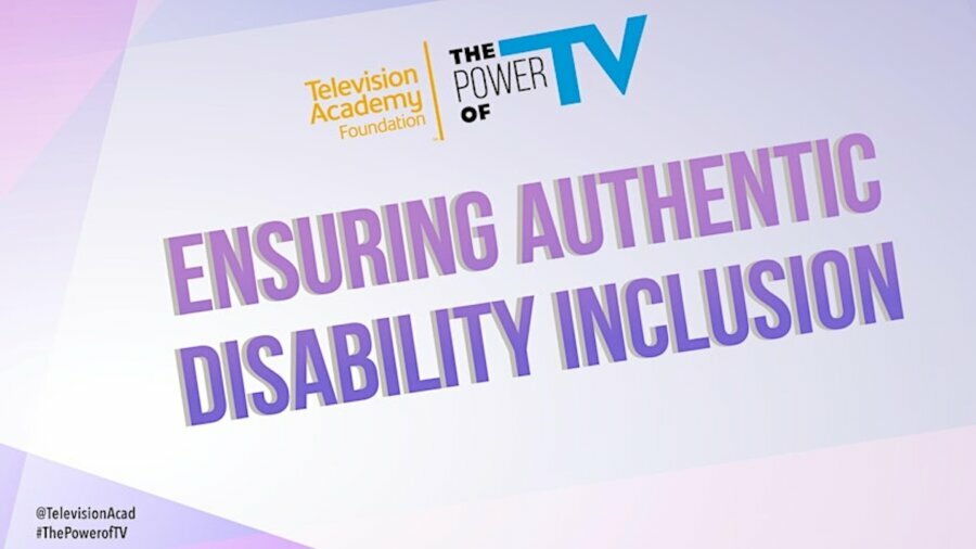 Text reads The Power of TV Ensuring Authentic Disability Inclusion. @TelevisionAcad #ThePowerofTV. logo for Television academy foundation
