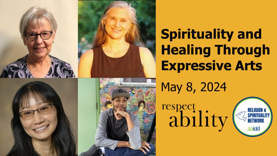 Headshots of four presenters. Text reads Spirituality and Healing Through Expressive Arts. May 8, 2024. logos for RespectAbility and AAIDD RSIN