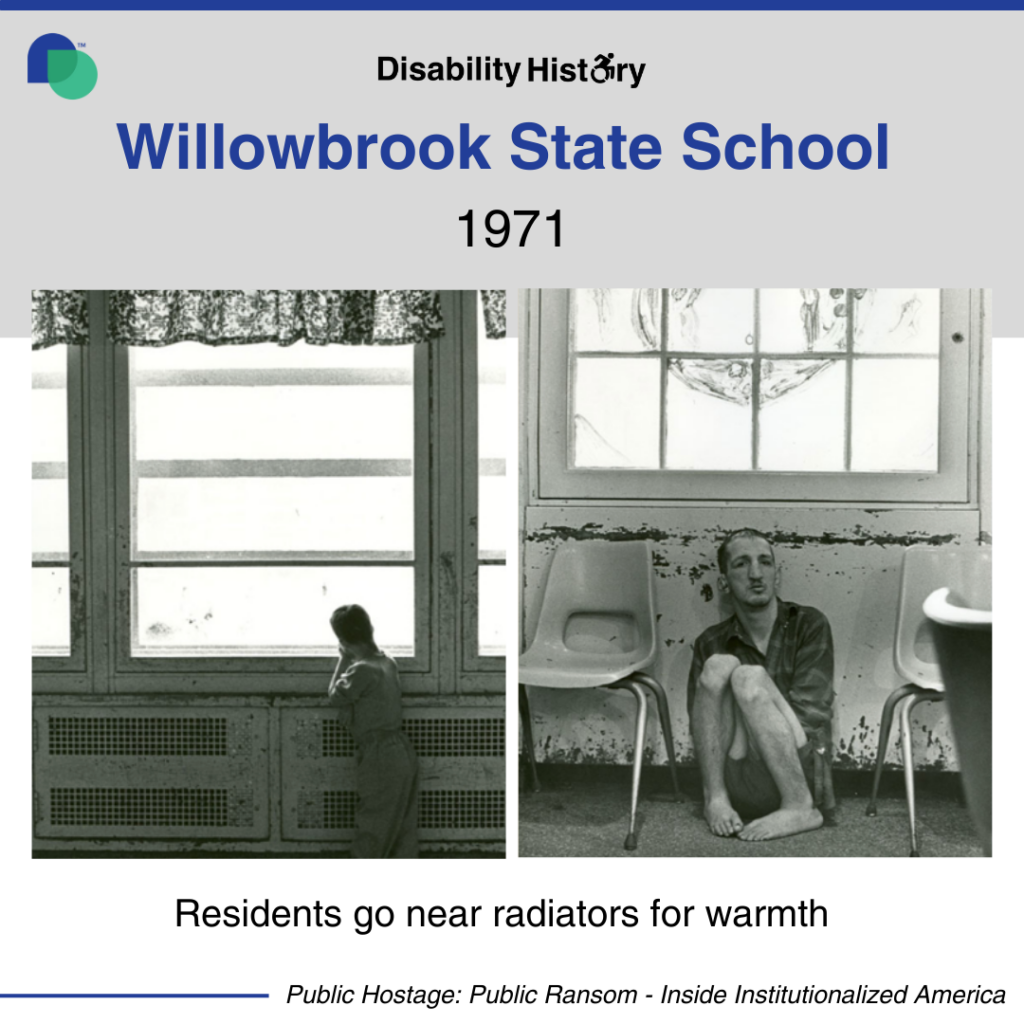 2 black and white photos side by side. One shows a young boy looking out the window of the institution leaning on the radiator. Another shows a young guy sitting on the floor of the institution with his legs up and back to the wall with window above him. Text: Willowbrook State School 1971. Residents go near radiators for warmth. Source: Public Hostage Public Ransom: Ending Institutional America.