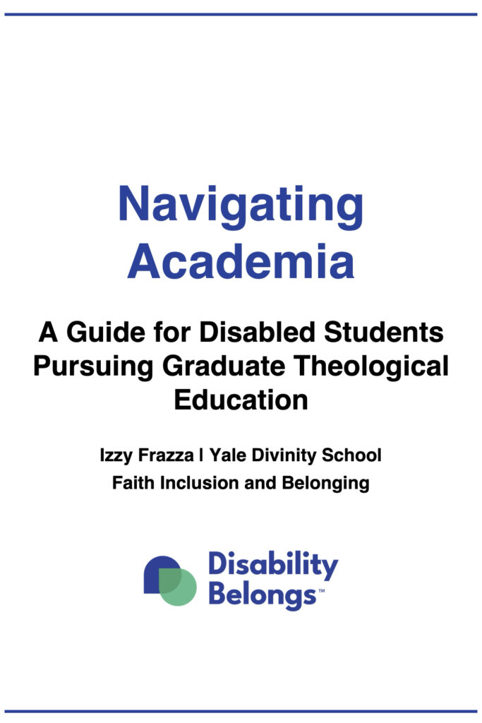 cover page for Navigating Academia guide for disabled students pursuing graduate theological education from Disability Belongs