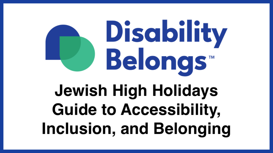 Disability Belongs trademarked logo with green and blue droplet shapes. Text reads Jewish High Holidays Guide to Accessibility Inclusion and Belonging.