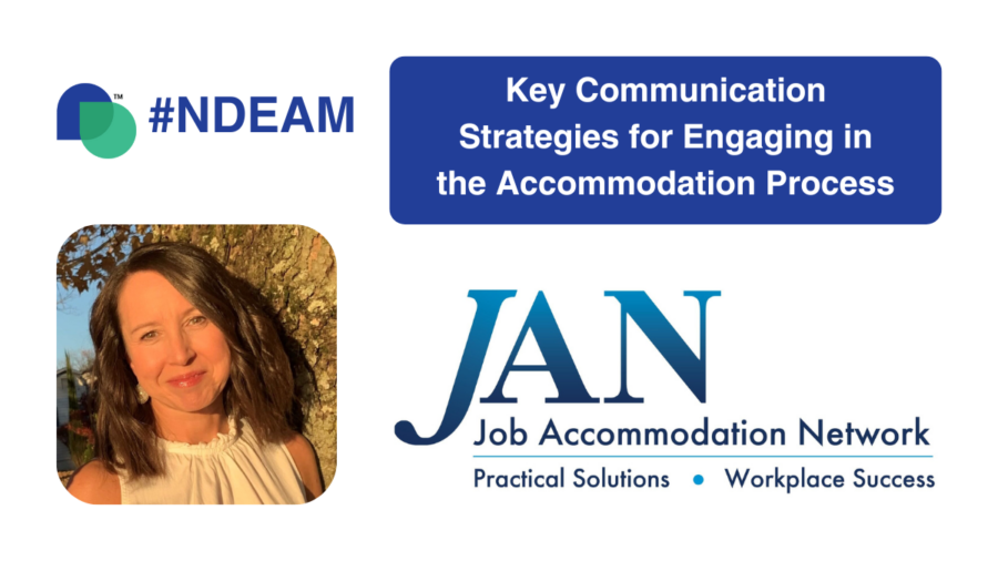 graphic advertising webinar with JAN titled Key Communication Strategies for Engaging in the Accommodation Process. includes Job Accommodation Network logo, headshot of speaker, disability belongs trademarked icon and #NDEAM