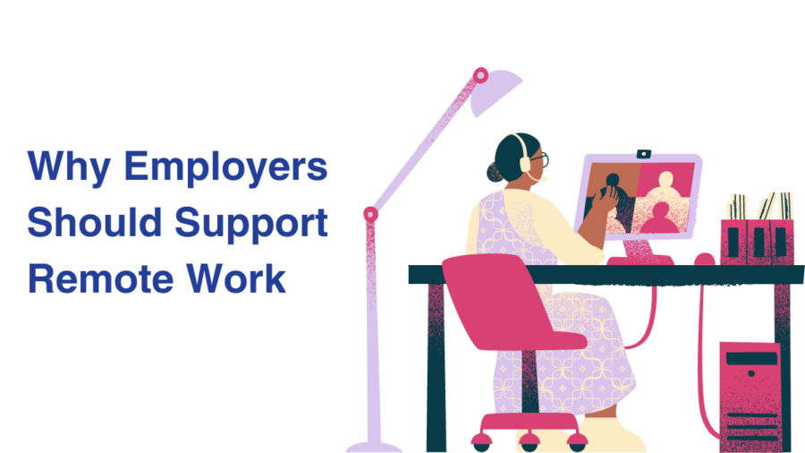 Illustration of a woman working from home with a video conference on her computer screen. Text reads Why Employers Should Support Remote Work