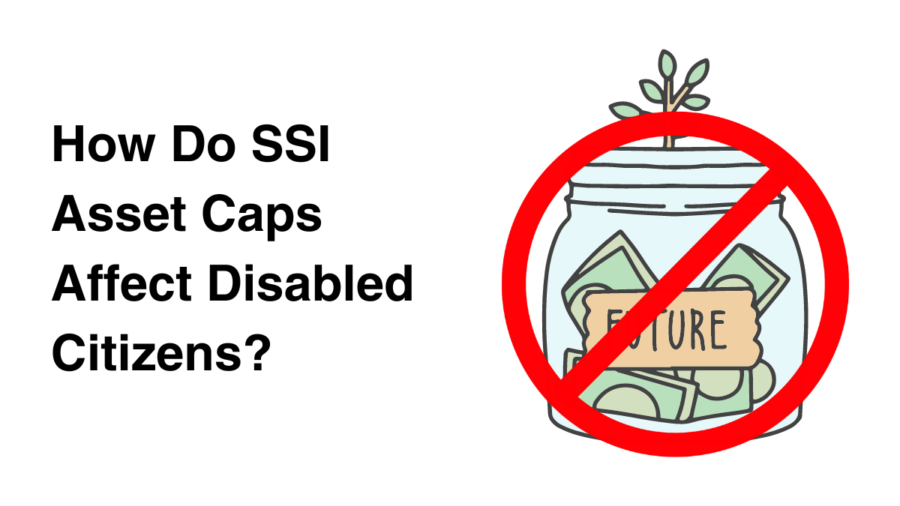 graphic of a savings jar with a plant growing out of it and a label with the word future on the glass being crossed out in red. text reads How Do SSI Asset Caps Affect Disabled Citizens