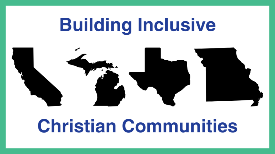 shapes representing the states of California Michigan Texas and Missouri. Text reads Building Inclusive Christian Communities
