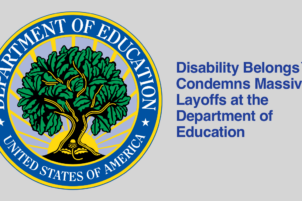 Disability Belongs™ Condemns Massive Layoffs at the Department of Education, Raises Alarm Over Impact on Disabled Students 