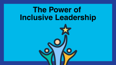 three people holding up a star icon. text reads The Power of Inclusive Leadership