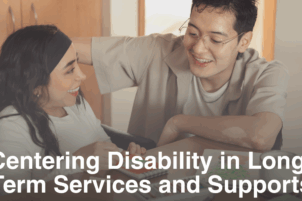 Centering Disability in Long-Term Services and Supports