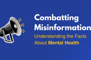 Combatting Misinformation: Understanding the Facts About Mental Health