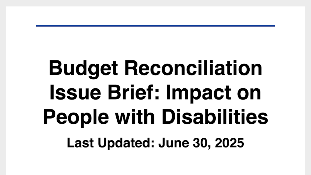 cover page of Budget Reconciliation Issue Brief: Impact on People with Disabilities document. last updated on June 30th 2025.